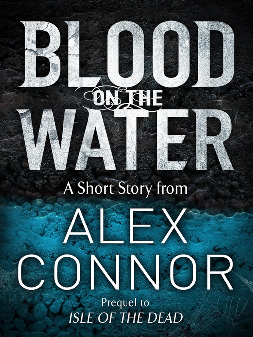 Title details for Blood on the Water by Alex Connor - Available